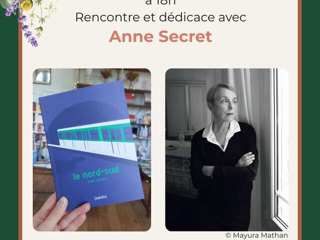 Rencontre dédicace : Anne Secret :"Le nord-sud".