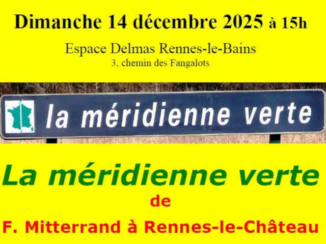 CONFÉRENCE DE PHILIPPE MÉRY LA MÉRIDIENNE VERTE, DE FRANÇOIS MITTERRAND À RENNES-LE-CHÂTEAU