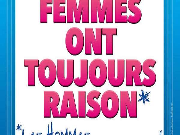 Spectacle Les femmes ont toujours raison, les hommes jamais tort