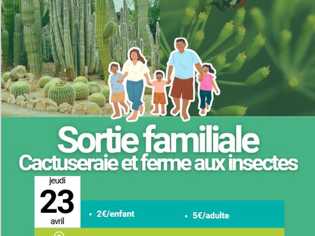 CLAJ : Sortie Familiale "Cactuseraie et ferme aux insectes"