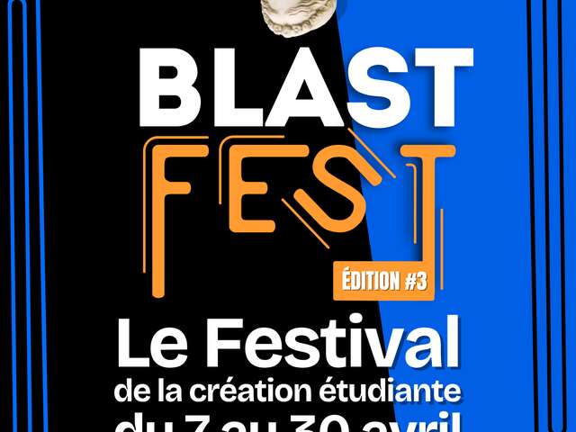 BLAST FEST, FESTIVAL DE LA CRÉATION ÉTUDIANTE