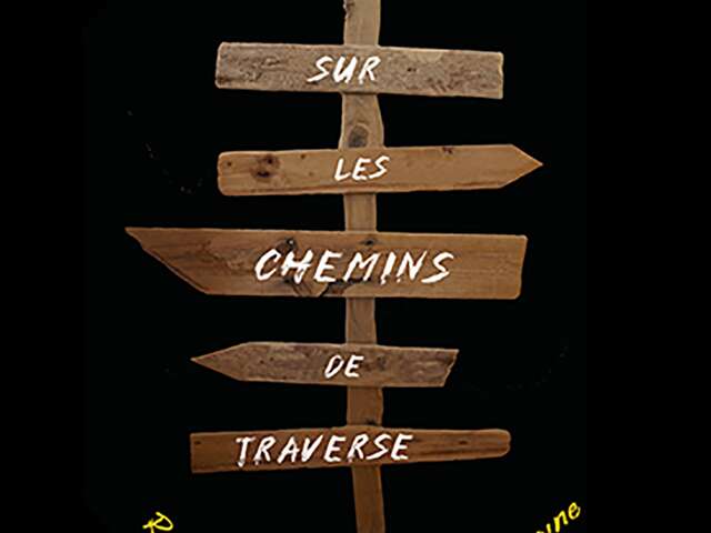 SUR LES CHEMINS DE TRAVERSE