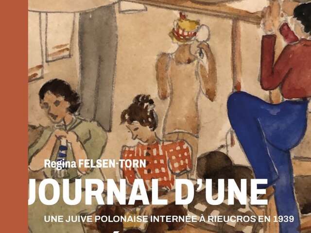 CONFÉRENCE « REGINA FELSEN-TORN ET SES COMPAGNES D’INFORTUNE. UNE HISTOIRE DU CAMP D’INTERNEMENT DE RIEUCROS »
