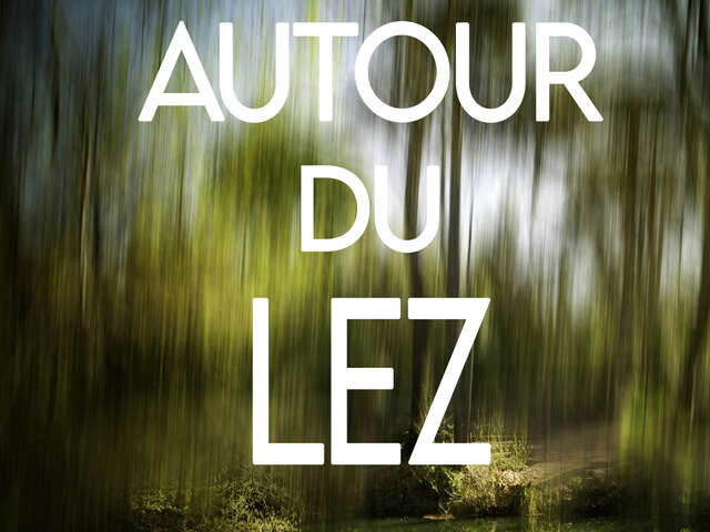 EXPOSITION "AUTOUR DU LEZ"