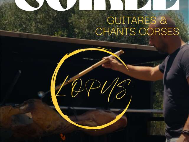 SOIREE CHANTS CORSES AVEC VEAU ET JAMBON A LA BROCHE A L'OPUS