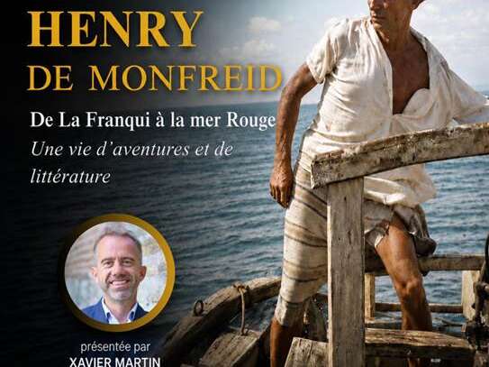 Conférence sur Henry de Monfreid - Association des Habitants de La Franqui