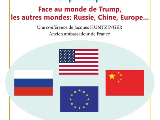 Conférence : Face au monde de TRUMP, les autres mondes: Russie, Chine, Europe...