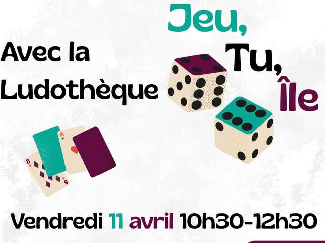 La matinée du jeu avec la ludothèque : Jeu, Tu, Ile