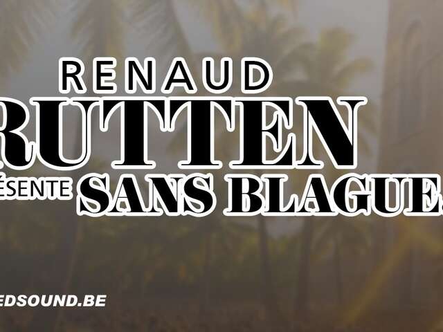 Spectacle de Renaud Rutten "Sans blague"