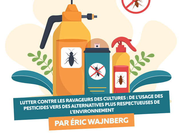 Conférence « Science pour Tous » : Lutter contre les ravageurs des cultures : de l'usage des pesticides vers des alternatives plus respectueuses de l'environnement