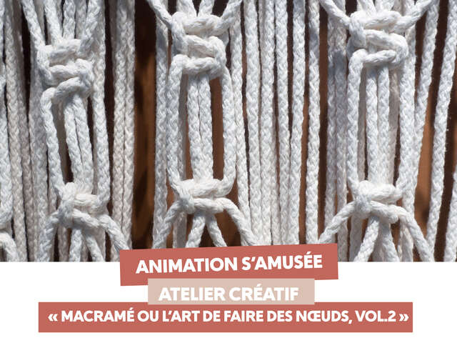 Atelier créatif "Macramé ou l'art de faire des noeuds, vol. 2"