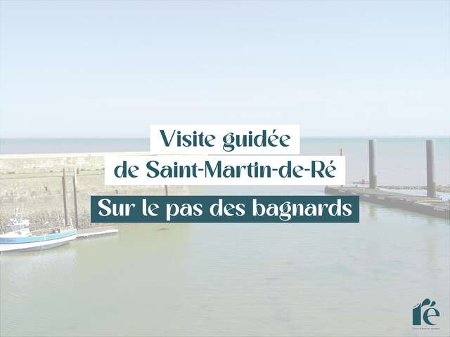 Guided tour of Saint-Martin de Ré: in the footsteps of the convicts