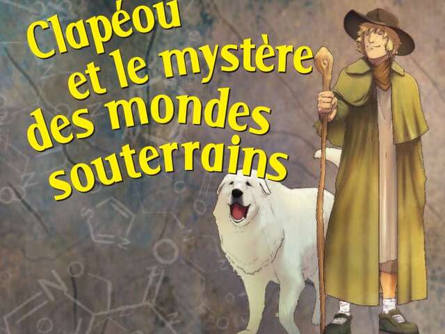 Clapéou et le mystère des mondes souterrains