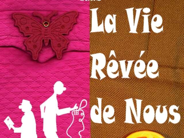 La vie rêvée de Nous - Théâtre des 2 Mondes