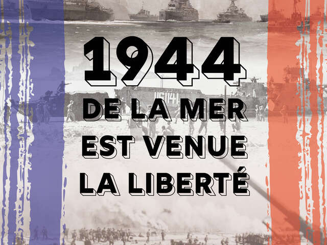 Exposition - 1944 / De la mer est venue la liberté - 80e anniversaire du Débarquement en Provence