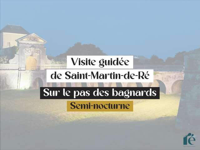 Guided tour of Saint-Martin de Ré: in the footsteps of the convicts (semi-nocturne)