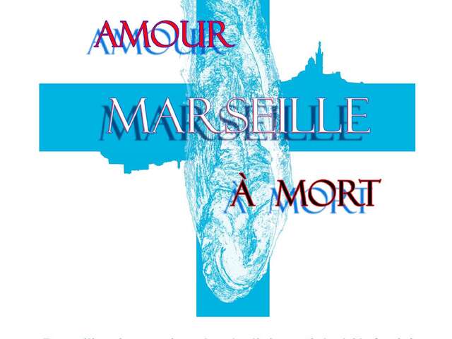 Exposition Amour Marseille à mort