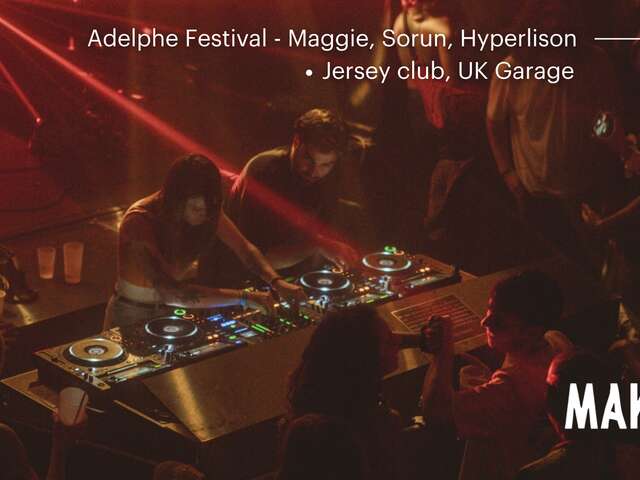 Adelphe Festival w/ Maggie, Sorun, Hyperlison