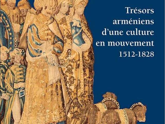 Trésors arméniens d’une culture en mouvement 1512 - 1828