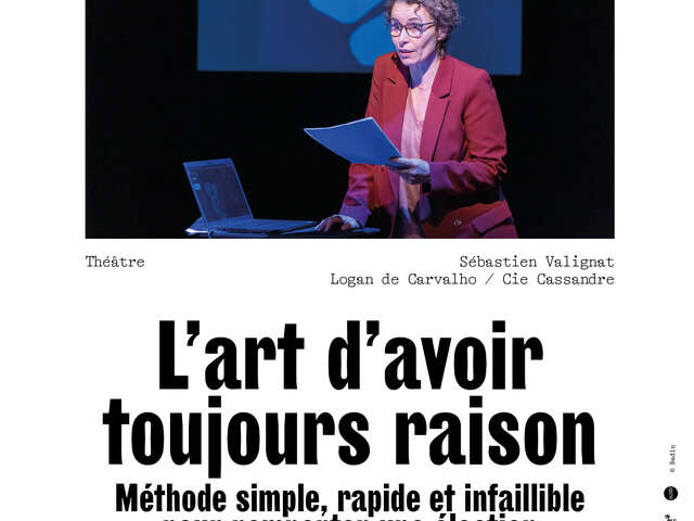 Theater "L'art d'avoir toujours raison" (The art of always being right)