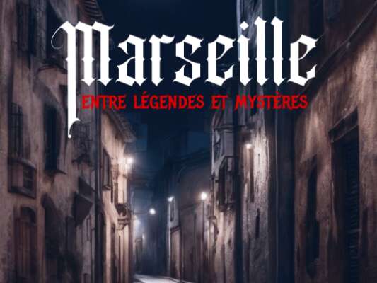 Marseille entre légendes et mystères