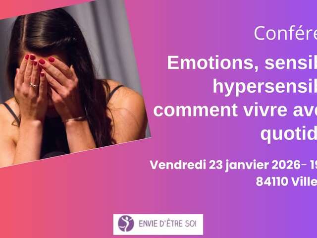 Conférence -"Emotions, sensibilité, hypersensibilité - comment vivre avec au quotidien?"