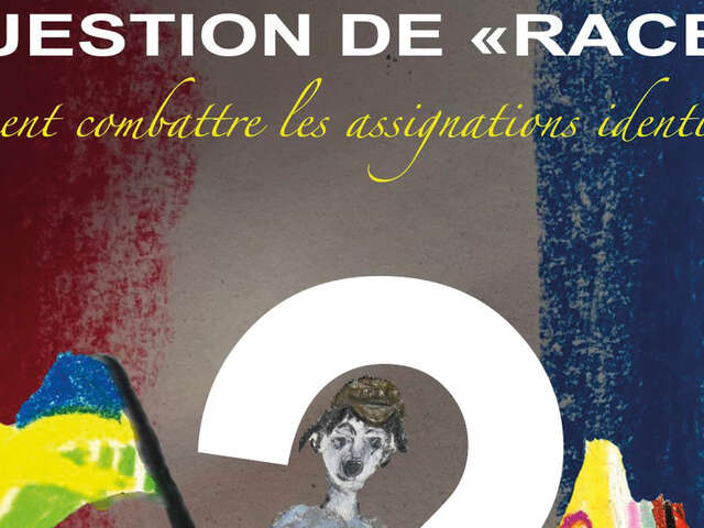 Question de "races" : Comment combattre les assignations identitaires ?