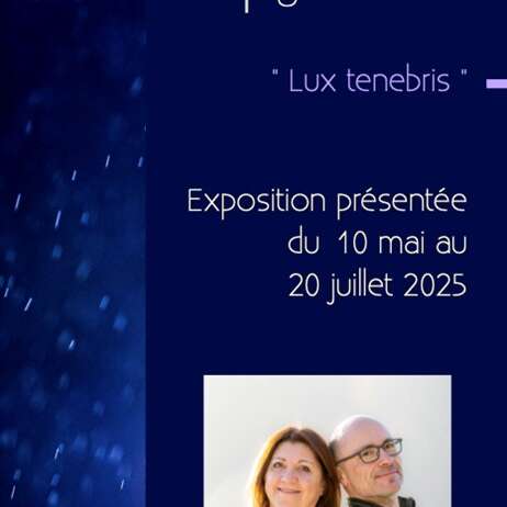 HORS SERIE - Exposition - vente "LUX TENEBRIS" par Karine Bernardoux et Vincent Meunier
