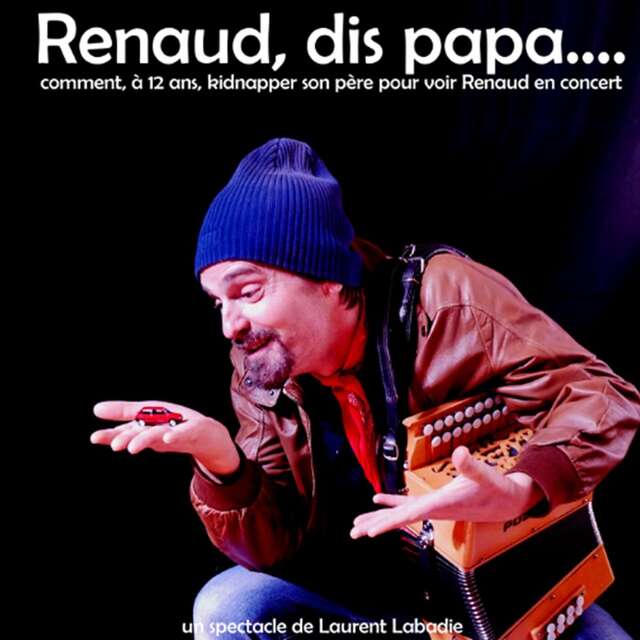 Concert théâtralisé sur Renaud : Dis, Papa ...