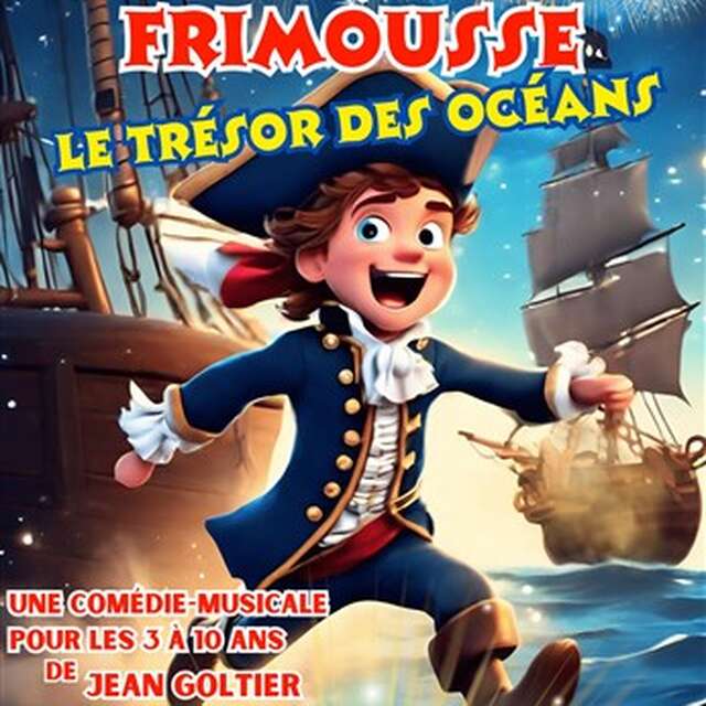 Comédie Musicale - Capitaine Frimousse et le trésors des océans