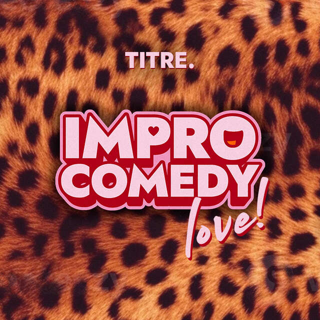 Spectacle d'improvisation - Impro Comedy Love - Spécial St Valentin