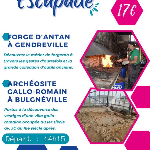Escapade  "forge d'antan a gendreville et vestiges gallo-romains a bulgneville"
