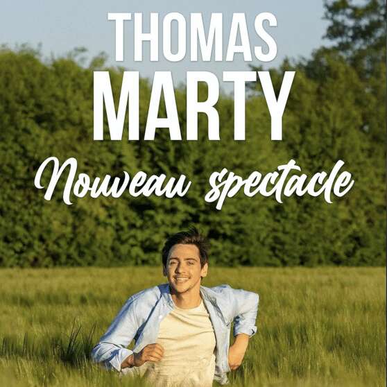 Thomas Marty - Nouveau spectacle
