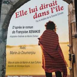 Pièce de Théâtre "Elle lui dirait dans l'île"