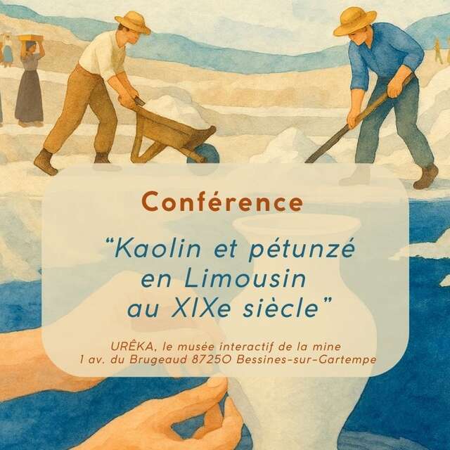 Conférence "Kaolin et pétunzé en Limousin au XIXe siècle"