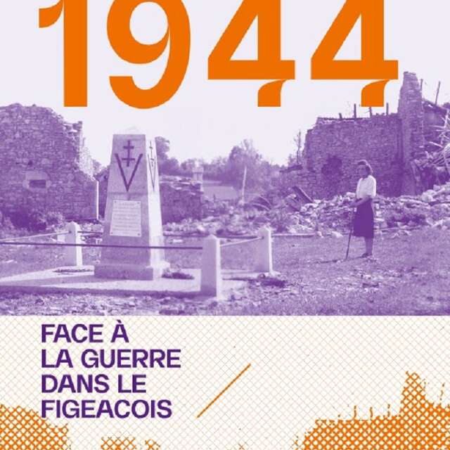 Figeac se souvient, "exposition 1944 en Pays figeacois : un territoire face à la guerre"