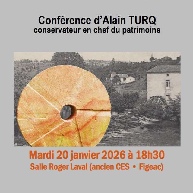 Conférence à Figeac : "Les meules et les moulins du figeacois du XXème au XXème siècle"