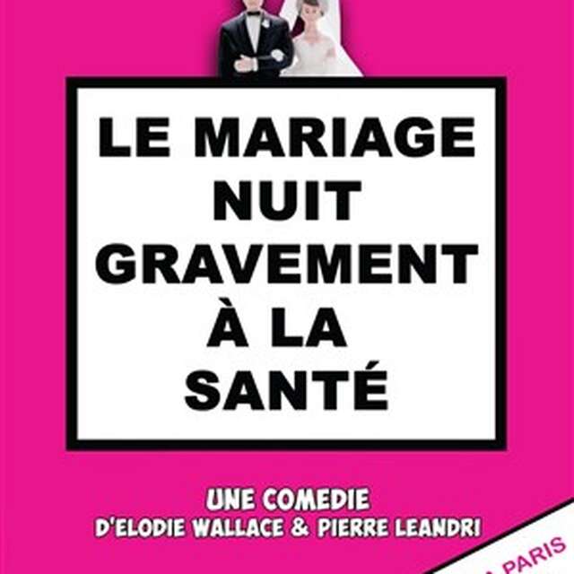 Café Théâtre Côté Rocher: "Le mariage nuit gravement à la sante"