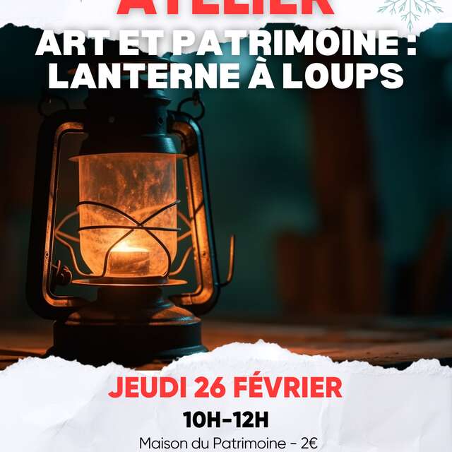 Atelier Art et Patrimoine "Lanterne à loups"
