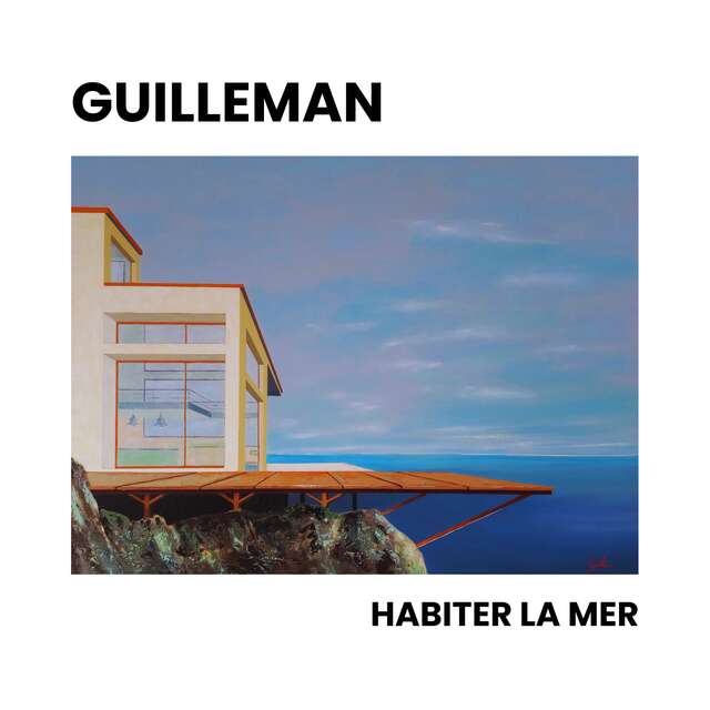 Exposition : "Habiter la mer" par Guilleman