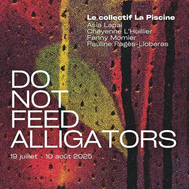EXPOSITION "DO NOT FEED ALLIGATORS" DU COLLECTIF LA PISCINE