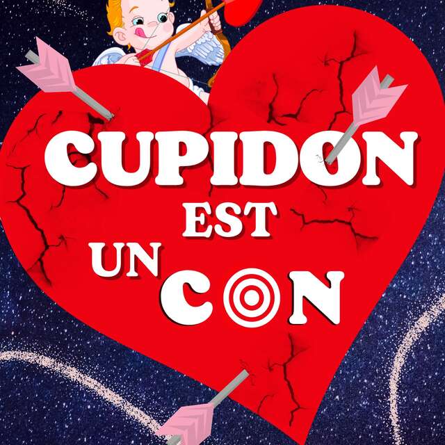 CUPIDON EST UN CON !