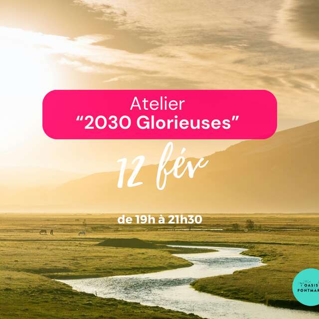 ATELIER "2030 GLORIEUSES"