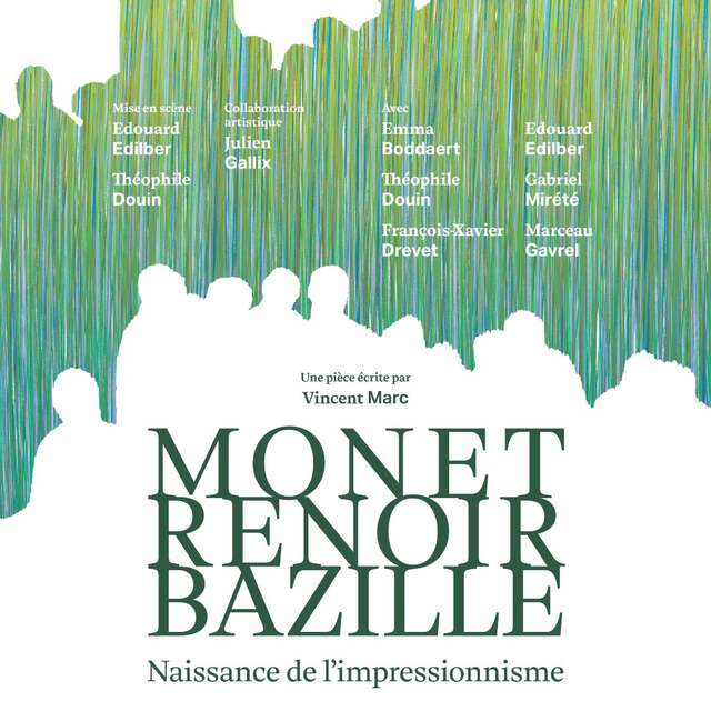 PIÈCE DE THÉÂTRE « MONET, RENOIR ET BAZILLE. NAISSANCE DE L’IMPRESSIONNISME »