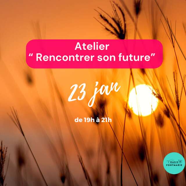 ATELIER "RENCONTRER SON FUTUR"