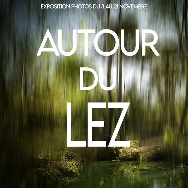 EXPOSITION "AUTOUR DU LEZ"