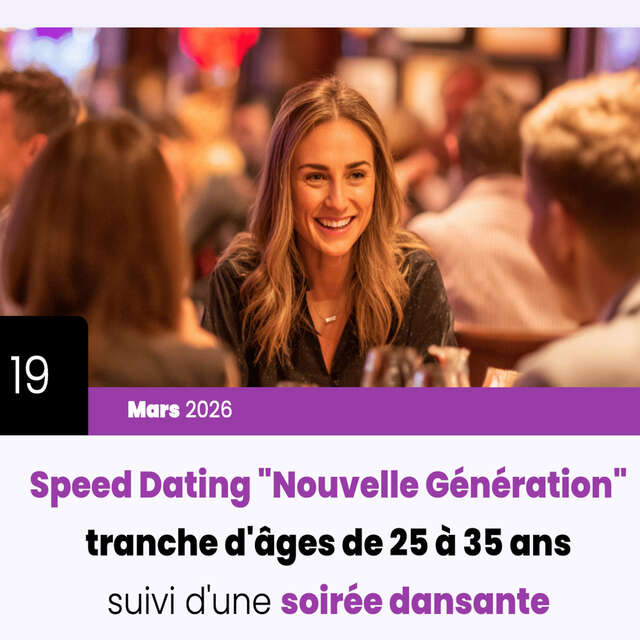 SPEED DATING "NOUVELLE GÉNÉRATION" 25-35 ANS