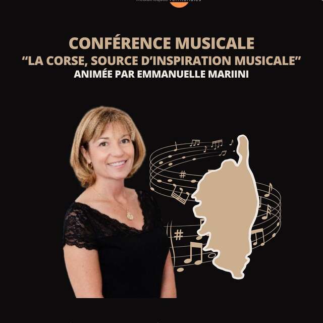 Conférence musicale "La Corse, source d'inspiration musicale" animée par Emmanuelle Mariini