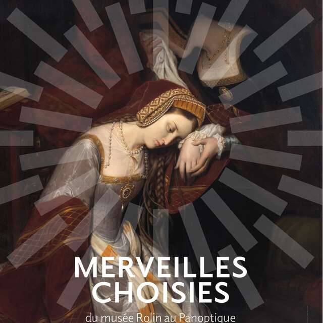 Merveilles choisies : du musée Rolin au Panoptique