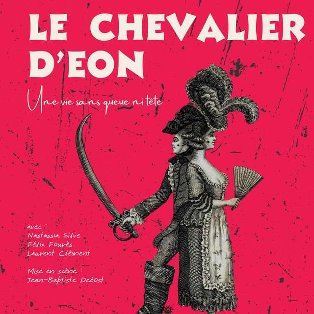 Théâtre : Le Chevalier d'Eon - Une vie sans queue ni tête